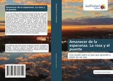 Bookcover of Amanecer de la esperanza. La rosa y el puente