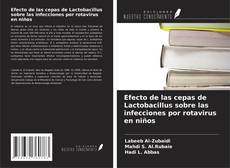 Bookcover of Efecto de las cepas de Lactobacillus sobre las infecciones por rotavirus en niños