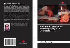 Bookcover of Michel de Certeau, or Historiography and Literature
