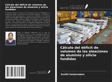 Buchcover von Cálculo del déficit de volumen de las aleaciones de aluminio y silicio fundidas