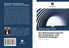 Portada del libro de Ein Rahmenkonzept für die Programm- und Politikarchäologie