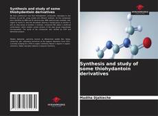 Buchcover von Synthesis and study of some thiohydantoin derivatives