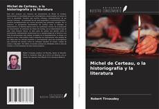 Обложка Michel de Certeau, o la historiografía y la literatura