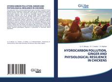 HYDROCARBON POLLUTION, GINGER AND PHYSIOLOGICAL RESILIENCE IN CHICKENS kitap kapağı
