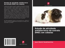 Buchcover von Estudo da atividade antidiarreica do extrato DH01 em cobaias