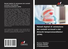 Metodi digitali di valutazione dei contatti occlusali e dei disturbi temporomandibolari (DTM) kitap kapağı