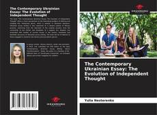 Обложка The Contemporary Ukrainian Essay: The Evolution of Independent Thought