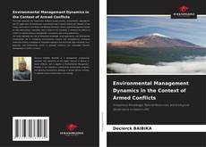 Bookcover of Environmental Management Dynamics in the Context of Armed Conflicts