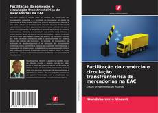 Copertina di Facilitação do comércio e circulação transfronteiriça de mercadorias na EAC