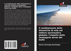 Il cambiamento delle dinamiche di rete nel settore aeronautico globale: l'impatto delle compagnie aeree del Golfo kitap kapağı