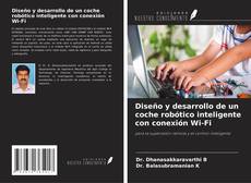 Bookcover of Diseño y desarrollo de un coche robótico inteligente con conexión Wi-Fi