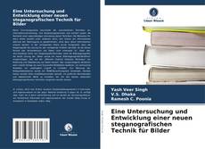 Eine Untersuchung und Entwicklung einer neuen steganografischen Technik für Bilder kitap kapağı