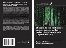 Buchcover von Eficacia de los herbicidas para el control de las malas hierbas en la soja (Glycine max L.)