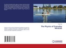 Bookcover of The Physics of Everyday Miracles
