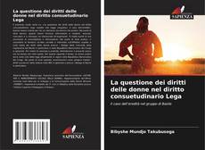 Portada del libro de La questione dei diritti delle donne nel diritto consuetudinario Lega
