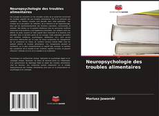 Bookcover of Neuropsychologie des troubles alimentaires