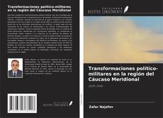 Copertina di Transformaciones político-militares en la región del Cáucaso Meridional