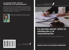 Bookcover of La sanción penal: entre la retribución y la resocialización