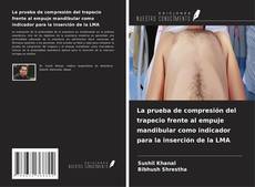 Capa do livro de La prueba de compresión del trapecio frente al empuje mandibular como indicador para la inserción de la LMA 
