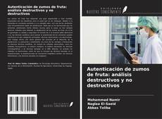 Portada del libro de Autenticación de zumos de fruta: análisis destructivos y no destructivos