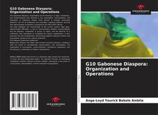 Couverture de G10 Gabonese Diaspora: Organization and Operations