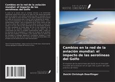 Buchcover von Cambios en la red de la aviación mundial: el impacto de las aerolíneas del Golfo