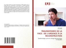 Copertina di TRAUMATISMES DE LA FACE : DE L’URGENCE À LA RECONSTRUCTION