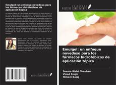 Copertina di Emulgel: un enfoque novedoso para los fármacos hidrofóbicos de aplicación tópica