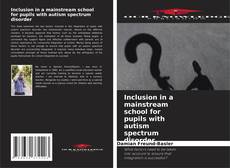 Bookcover of Inclusion in a mainstream school for pupils with autism spectrum disorder