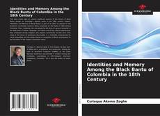 Copertina di Identities and Memory Among the Black Bantu of Colombia in the 18th Century