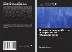 Couverture de El impacto demográfico de la migración de refugiados sirios