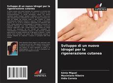 Обложка Sviluppo di un nuovo idrogel per la rigenerazione cutanea