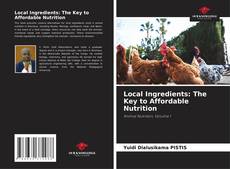 Bookcover of Local Ingredients: The Key to Affordable Nutrition