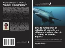 Bookcover of Estado nutricional en relación al yodo de los niños en edad escolar (6-12 años) en Ibadán, Nigeria
