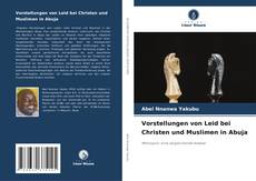 Vorstellungen von Leid bei Christen und Muslimen in Abuja kitap kapağı
