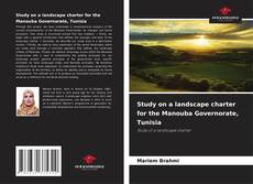 Bookcover of Study on a landscape charter for the Manouba Governorate, Tunisia