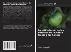Borítókép a  La estimulación de las defensas de la planta frente a los hongos - hoz
