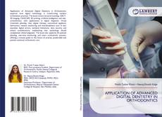 APPLICATION OF ADVANCED DIGITAL DENTISTRY IN ORTHODONTICS的封面