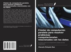 Bookcover of Clúster de computación paralela para resolver problemas computacionales relacionados con los datos