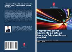 Copertina di A representação do movimento na arte na época da Primeira Guerra Mundial