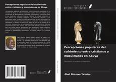 Percepciones populares del sufrimiento entre cristianos y musulmanes en Abuya的封面