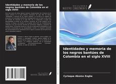 Copertina di Identidades y memoria de los negros bantúes de Colombia en el siglo XVIII