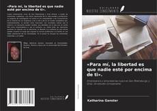 Borítókép a  «Para mí, la libertad es que nadie esté por encima de ti». - hoz