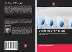 Copertina di O mito da OPEP do gás