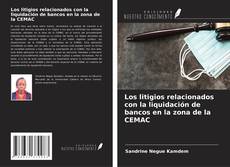 Bookcover of Los litigios relacionados con la liquidación de bancos en la zona de la CEMAC