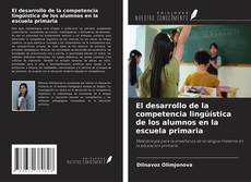 Couverture de El desarrollo de la competencia lingüística de los alumnos en la escuela primaria