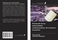 Bookcover of Prevención de las enfermedades cardiovasculares. De la teoría a la práctica