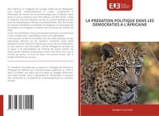 LA PREDATION POLITIQUE DANS LES DEMOCRATIES A L'AFRICAINE的封面