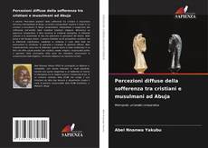 Обложка Percezioni diffuse della sofferenza tra cristiani e musulmani ad Abuja