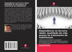 Buchcover von Dependência na terceira idade: qualidade de vida graças ao tratamento de substituição